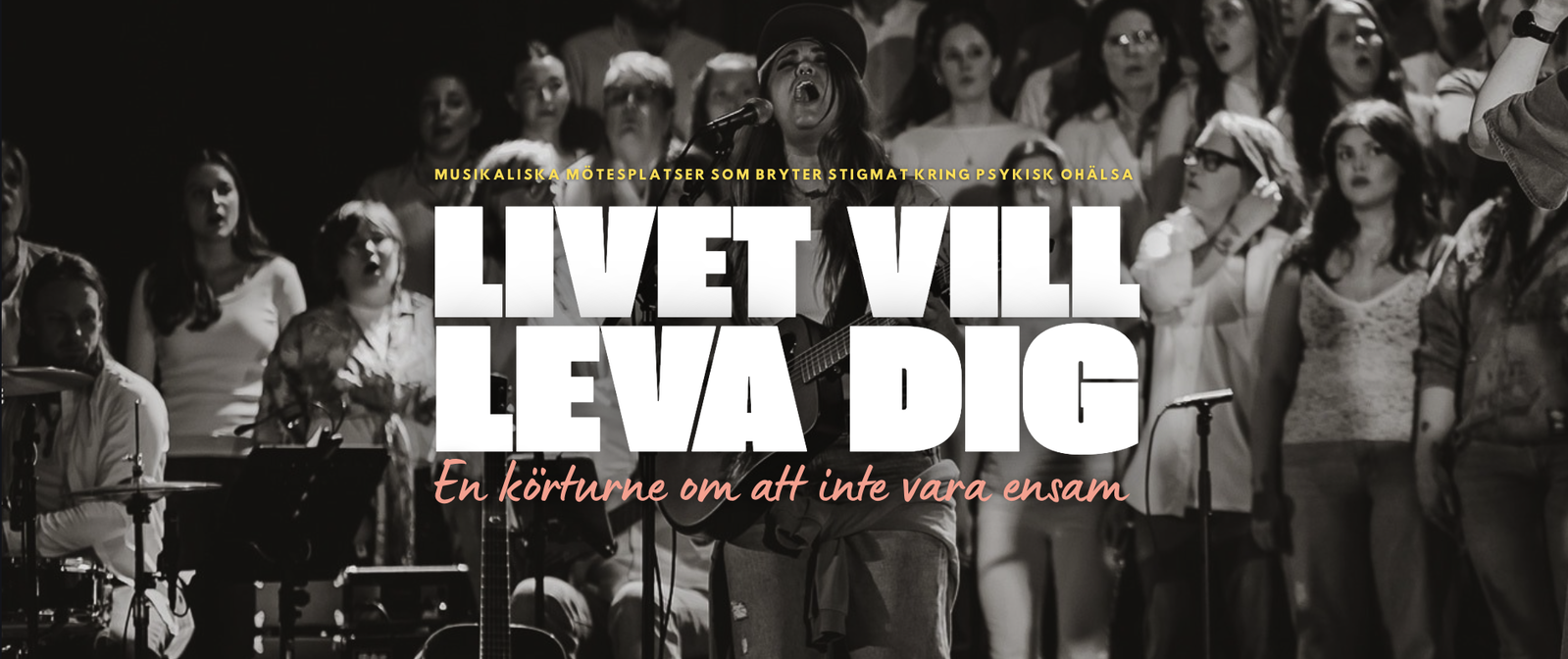 LIVET VILL LEVA DIG - KONSERT, KÖRWORKSHOP & SAMTAL