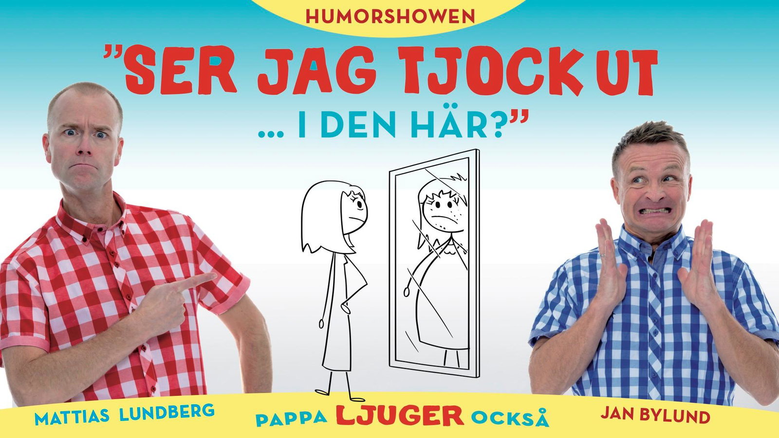 "Ser jag tjock ut i den här..?"
